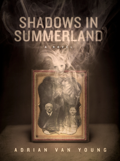 Title details for Shadows in Summerland by Adrian Van Young - Available